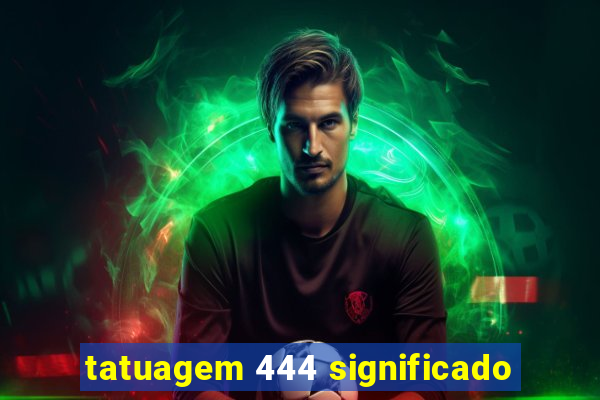 tatuagem 444 significado